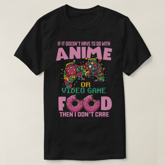 T-shirt Si ce n'est pas des Jeux Vidéo Animés ou de la nou (Design devant)