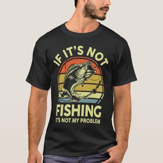 T-shirt Si ce n'est pas la pêche, ce n'est pas mon problèm (Devant)
