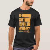 T-shirt Si ce n'est pas maintenant quand le contrôle des a (Devant)