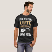 T-shirt Si cela implique Coffee Lute (Devant entier)