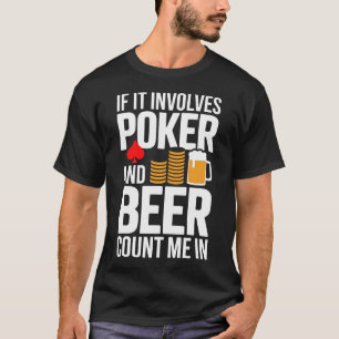 T-shirt Si cela implique Comptez Moi Bière Soirée Poker Ve