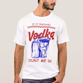 T-shirt Si cela implique de la vodka, comptez sur moi