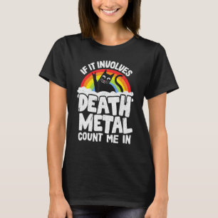 T-shirt Si cela implique Death Metal Comptez sur moi Chat