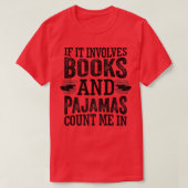 T-shirt Si cela implique des livres et des pyjamas compter (Design devant)
