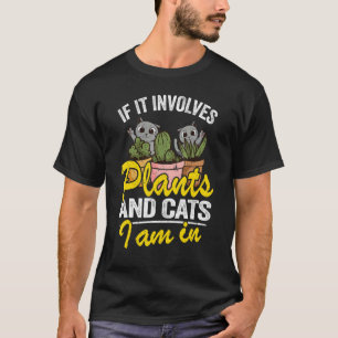 T-shirt Si cela implique des plantes et des chats, je suis