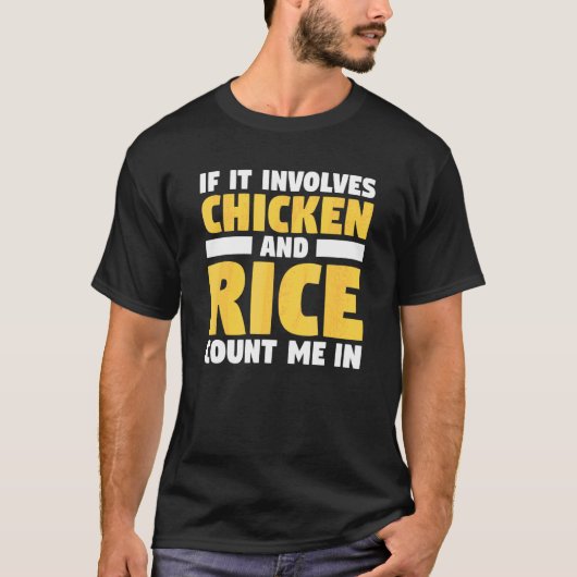 T-shirt Si cela implique du poulet et du riz, comptez-moi  (Devant)