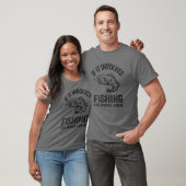 T-shirt Si cela implique la pêche (Unisexe)