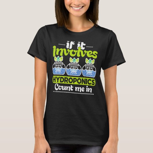 T-shirt Si cela implique l'horticulture intérieure hydropo (Devant)