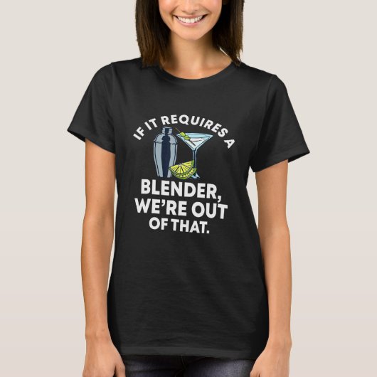 T-shirt Si Cela Nécessite Un Blender Était Sorti De Cette  (Devant)