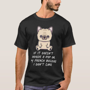 T-shirt Si Cela N'Impliquait Pas K Pop Ou Mon Chien À Ball