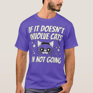 T-shirt Si Cela N'Impliquait Pas Les Chats Je Ne Vais Pas