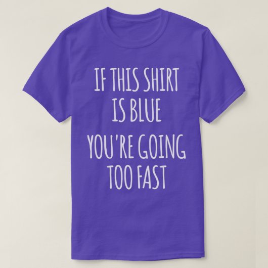 T-shirt Si C'Est Bleu Vous Allez Trop Rapide Physique Drôl (Design devant)