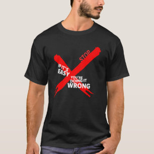 T-shirt Si c'est facile, vous le faites mal Inspirant