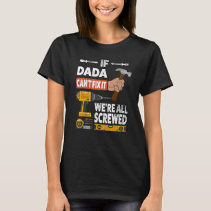 T-shirt Si Dada ne peut pas le réparer, nous sommes tous d