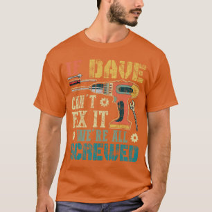 T-shirt Si Dave ne peut pas le réparer, c'est que tout est