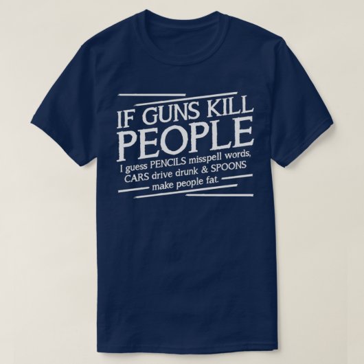 T-SHIRT SI DES ARMES À FEU TUENT DES GENS  (Design devant)