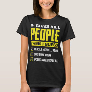 T-shirt Si Des Armes À Feu Tuent Des Gens Drôle Arme Ammo