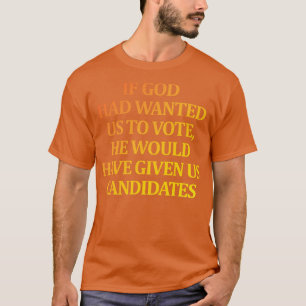 T-shirt Si Dieu avait voulu que nous le fassions, il nous