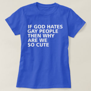 T-shirt Si Dieu Hait Les Gays Alors Pourquoi Sommes-Nous S