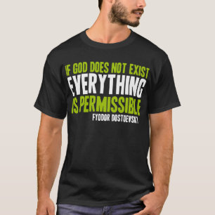 T-shirt Si Dieu n'existe pas Tout est permis