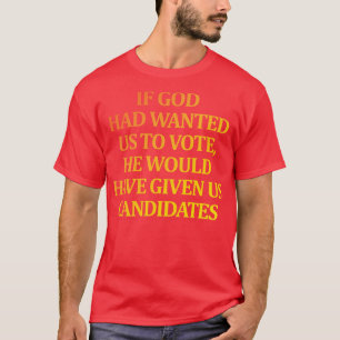 T-shirt Si Dieu nous avait désirés, il nous aurait donné l