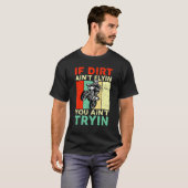 T-shirt Si Dirt Ain't Flyin You Ain't Tryin Dirt Bike MX M (Devant entier)