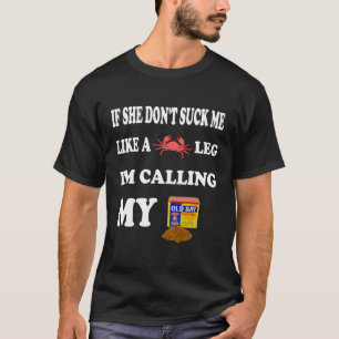 T-shirt Si-Elle-Ne-T-Pas-Moi-Comme-Une-Jambe-Je-Je-Callin-