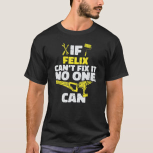 T-shirt Si FELIX ne peut pas le réparer, personne ne peut,