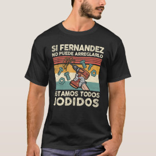 T-shirt Si Fernandez ne parvient pas à le réparer, nous so