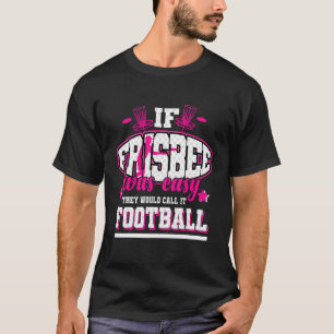 T-shirt Si Frisbee était facile, ils l'appelleraient Footb