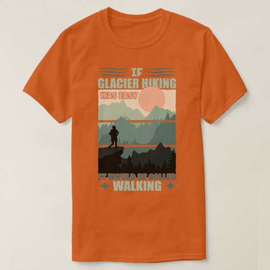 T-shirt Si Glacier Randonnée était facile (Design devant)