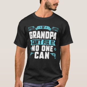 T-shirt Si grand-père ne peut pas le réparer, personne ne