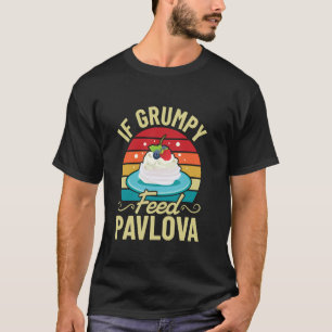T-shirt Si Grumpy - Nourrir Pavlova - Amour de Dessert Aus