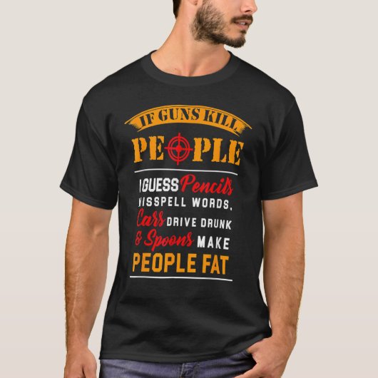 T-shirt Si Gun S Kill People Pencils Miss Spell Words (Devant)