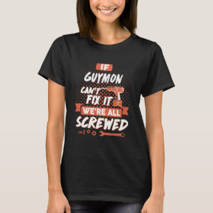 T-shirt Si GUYMON ne peut pas le réparer, nous sommes tous