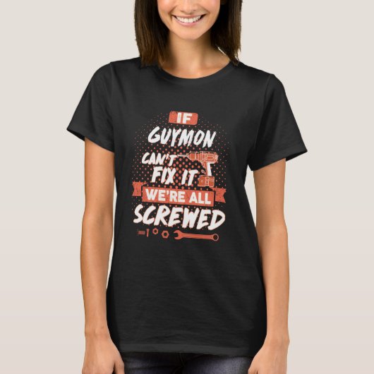 T-shirt Si GUYMON ne peut pas le réparer, nous sommes tous (Devant)