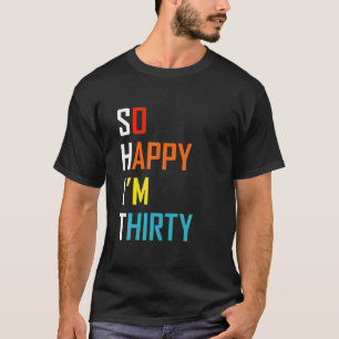 T-shirt Si heureux que j'aie trente ans