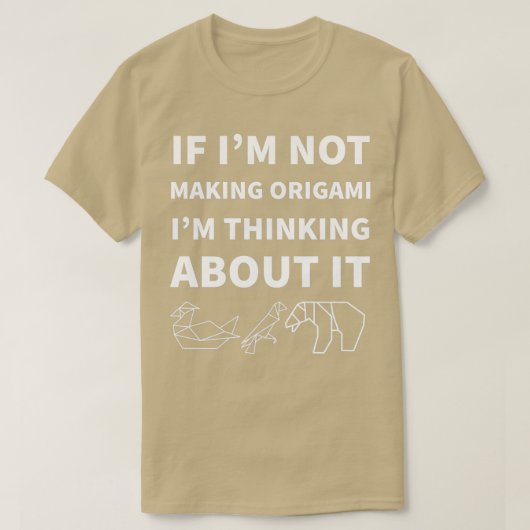 T-shirt Si Iamp39m ne fait pas d'Origami Iamp39m penser à  (Design devant)