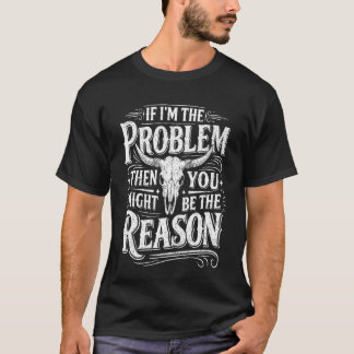 T-shirt Si im Problem Alors Vous Pourriez Être Raison Vint