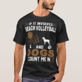 T-shirt Si Impliqué Beach Volleyball Et Chiens Comptent Mo (Devant)