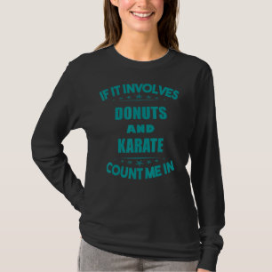 T-shirt Si Impliquent Des Donuts Et Le karaté Me Comptent