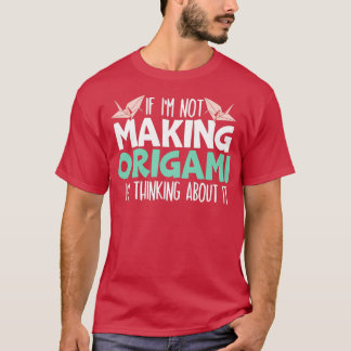 T-shirt Si Ix27m Ne Fait Pas D'Origami Ix27m Penser À Moi