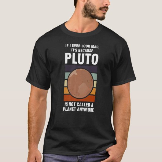 T-shirt si j'ai l'air fou, c'est parce que pluto Pluto Nev (Devant)