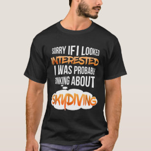 T-shirt Si j'ai l'air intéressé en pensant au parachutisme