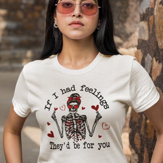T-shirt Si j'avais des sentiments, ils seraient pour toi