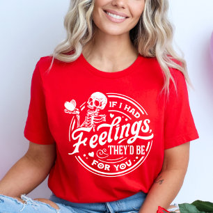 T-shirt Si j'avais des sentiments, ils seraient pour toi V