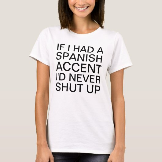 T-shirt Si j'avais un accent espagnol (Devant)