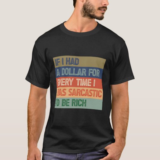 T-shirt Si J'Avais Un Dollar À Chaque Fois Que J'Étais, Je (Devant)