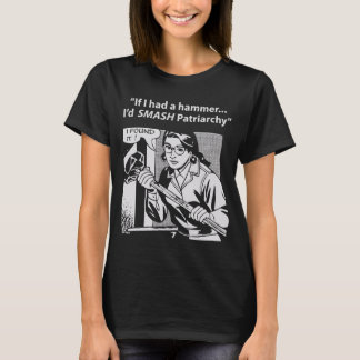 T-shirt Si j'avais un marteau je HEURTERAIS le patriarcat
