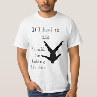 T-shirt Si je devais mourir, je mourrais en ressemblant à